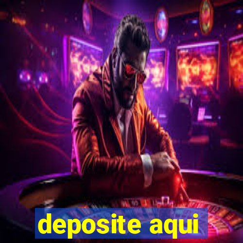 deposite aqui