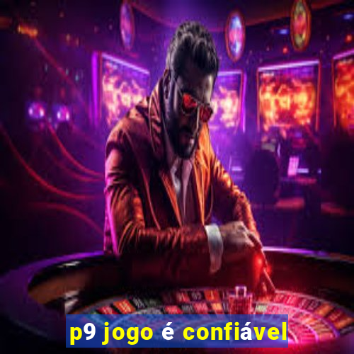 p9 jogo é confiável