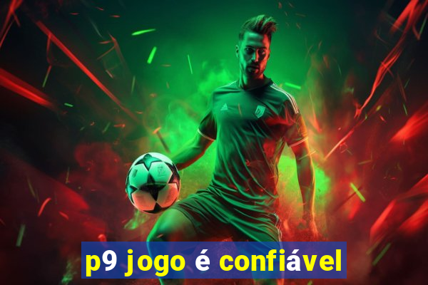 p9 jogo é confiável