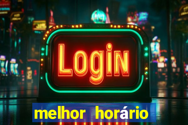 melhor horário para jogar fortune tiger madrugada