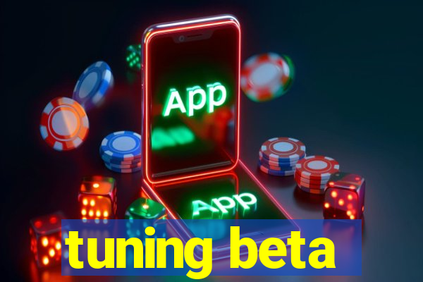 tuning beta