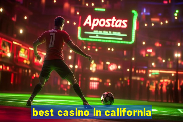 best casino in california