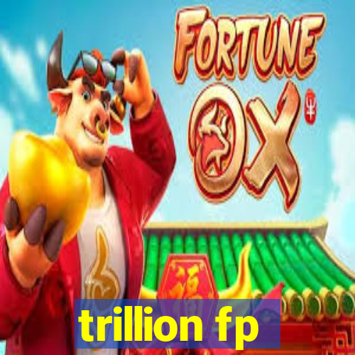 trillion fp