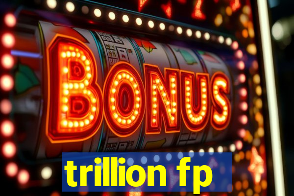 trillion fp