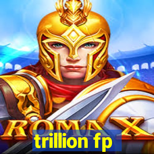 trillion fp