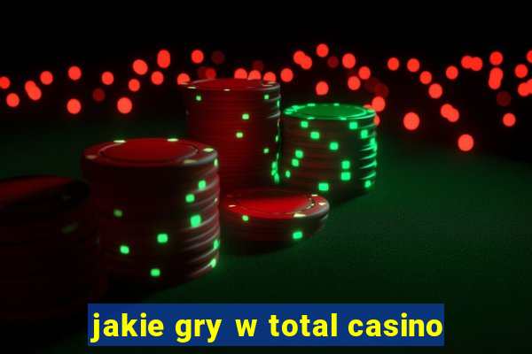 jakie gry w total casino