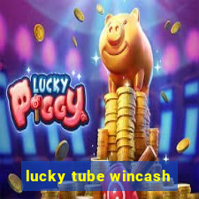 lucky tube wincash