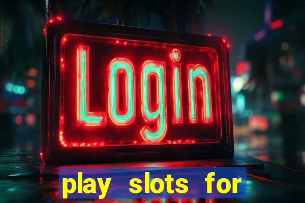 play slots for real cash