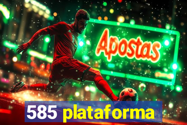 585 plataforma