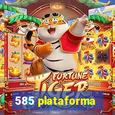 585 plataforma