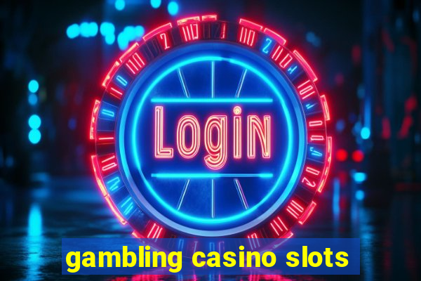 gambling casino slots