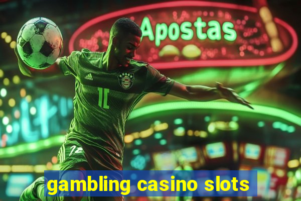 gambling casino slots