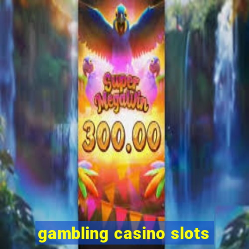 gambling casino slots