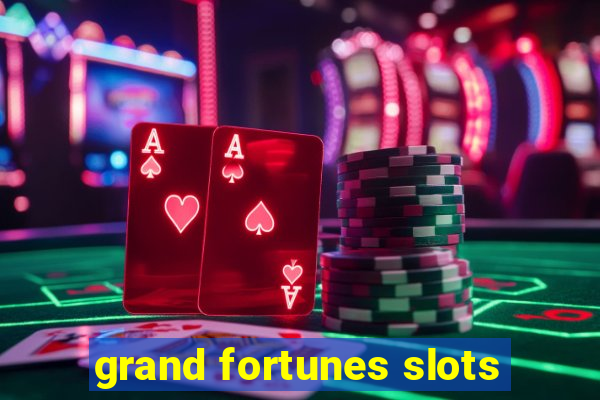 grand fortunes slots