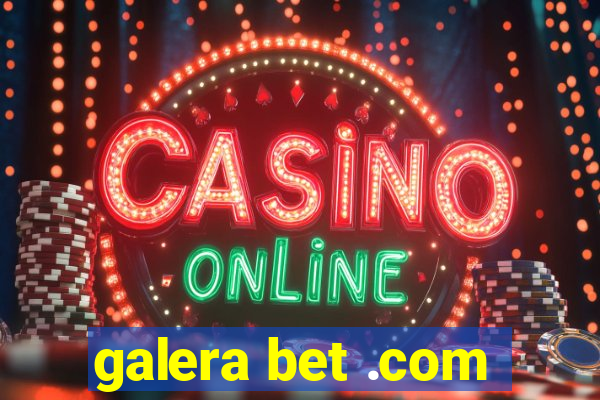 galera bet .com