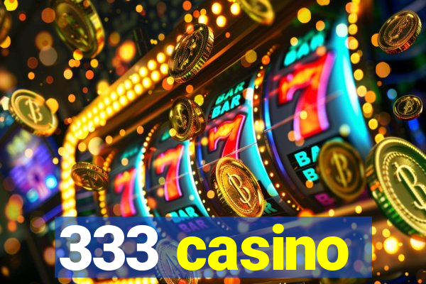 333 casino