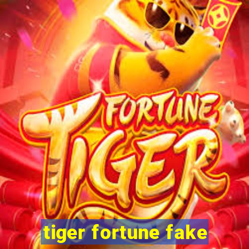 tiger fortune fake