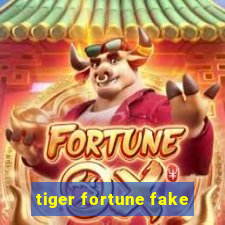 tiger fortune fake