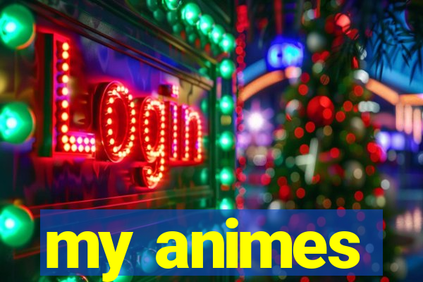 my animes