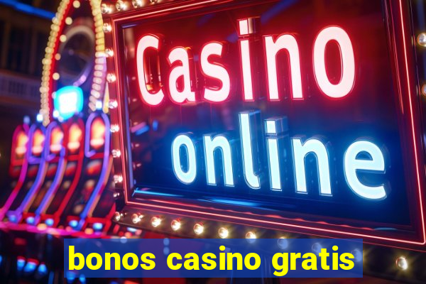 bonos casino gratis