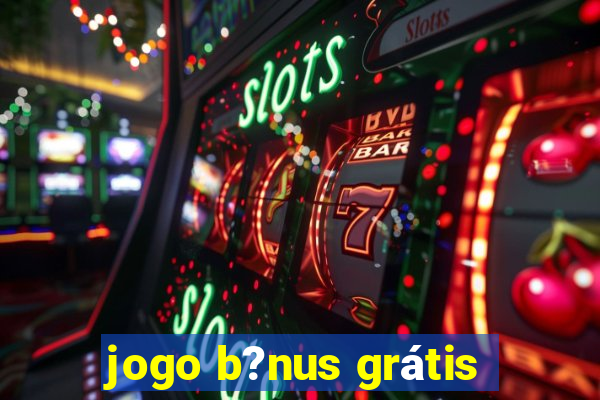 jogo b?nus grátis