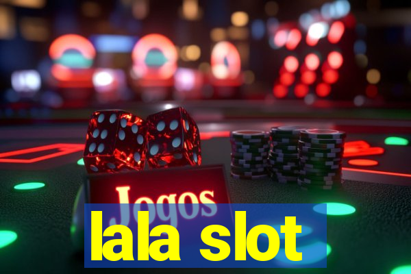 lala slot