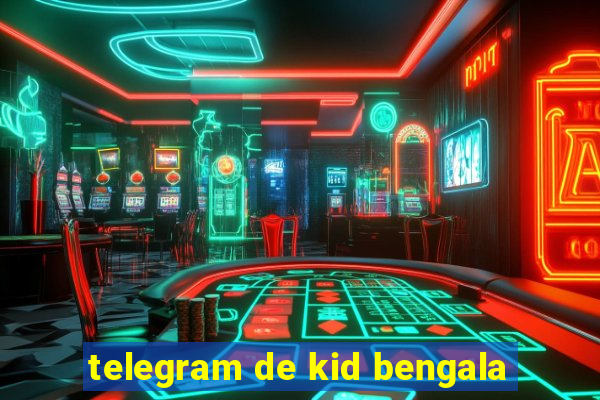 telegram de kid bengala