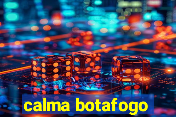 calma botafogo