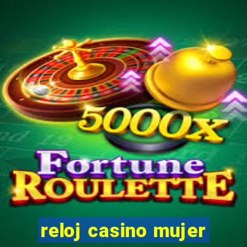 reloj casino mujer