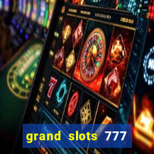 grand slots 777 paga mesmo