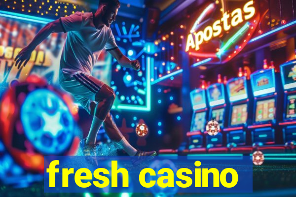 fresh casino