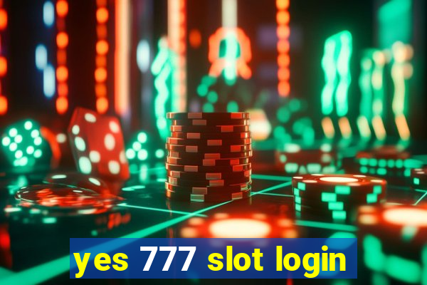 yes 777 slot login