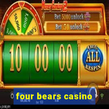 four bears casino