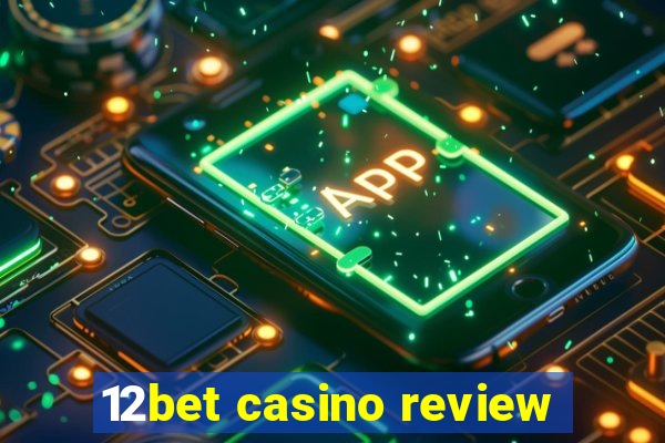 12bet casino review