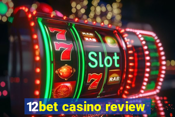 12bet casino review