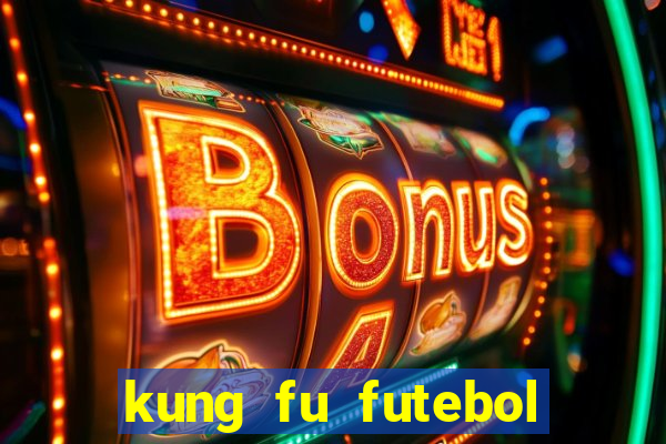 kung fu futebol clube online