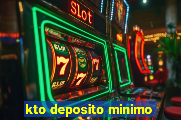 kto deposito minimo