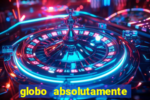 globo absolutamente sobretudo 2019