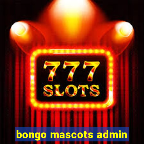 bongo mascots admin