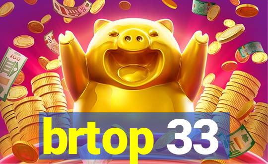 brtop 33