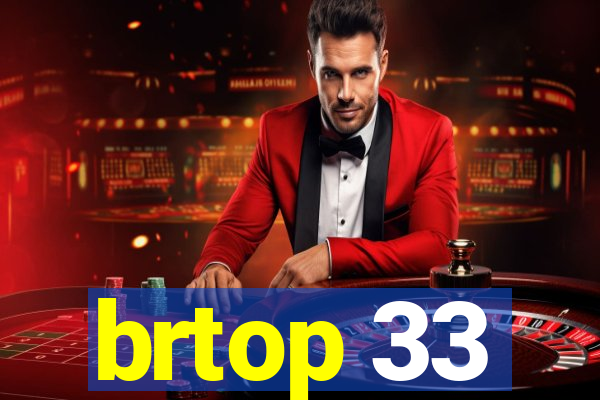 brtop 33