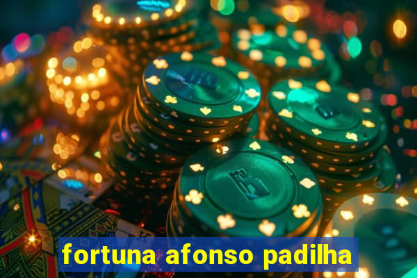 fortuna afonso padilha