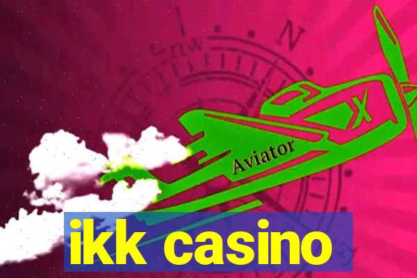 ikk casino