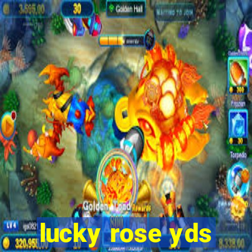 lucky rose yds