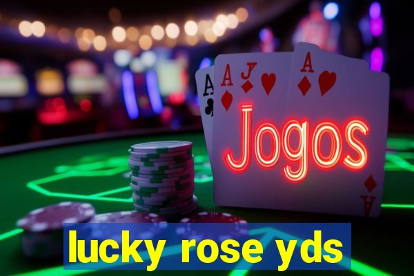 lucky rose yds