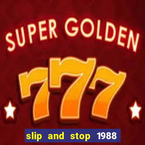 slip and stop 1988 by bingo tarte