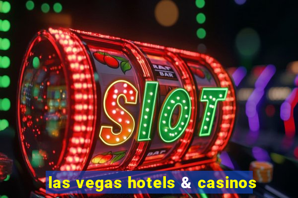 las vegas hotels & casinos