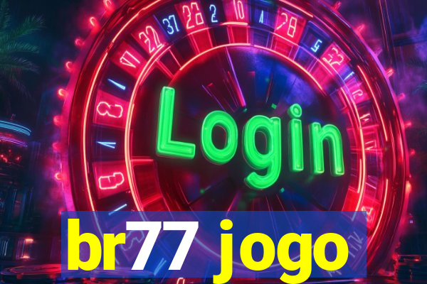 br77 jogo