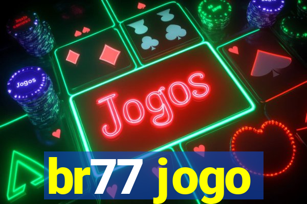 br77 jogo