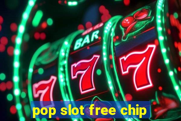 pop slot free chip